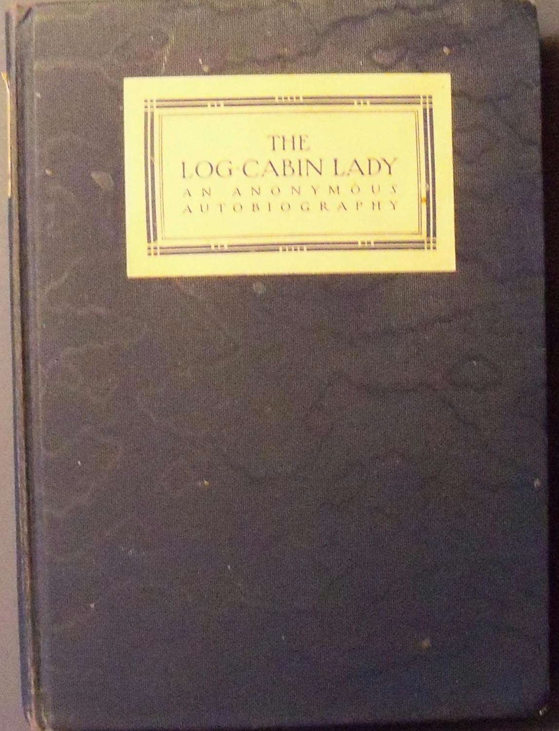 The Log-Cabin Lady, an Anonymous Autobiography poster