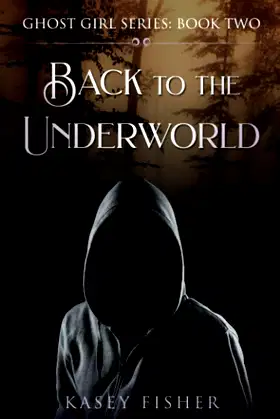Back to the Underworld (Ghost Girl Series) poster