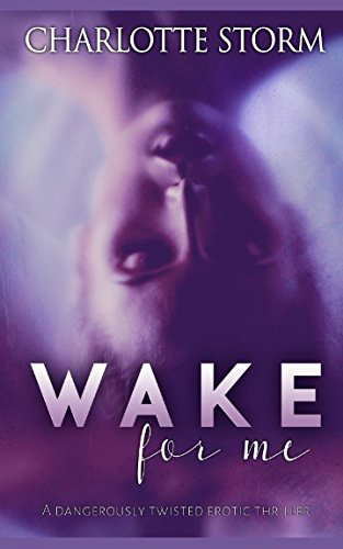 Wake For Me: An Erotic Psychological Thriller poster