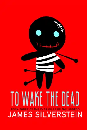To Wake the Dead: Case Files of the Undead Book Three poster