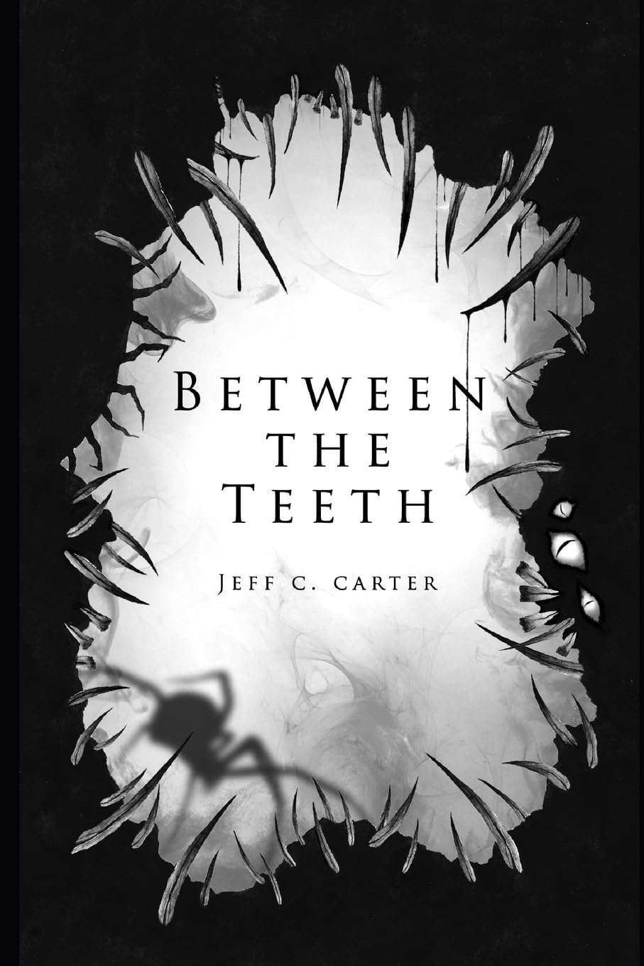 Between the Teeth: A collection by Jeff C. Carter poster