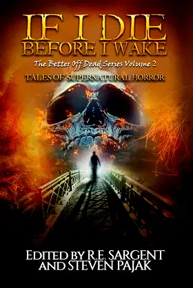 If I Die Before I Wake: Tales of Supernatural Horror (The Better Off Dead) poster
