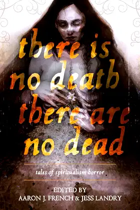 There Is No Death, There Are No Dead: Tales of Spiritualism Horror poster
