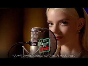 "Downtown (Downtempo)" performed by Anya Taylor-Joy - Official Music Video - Last Night in Soho poster
