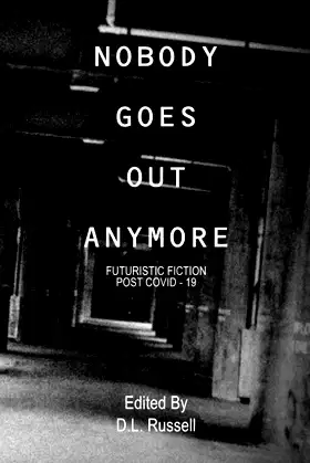 NOBODY GOES OUT ANYMORE: FUTURISTIC FICTION POST COVID-19 poster
