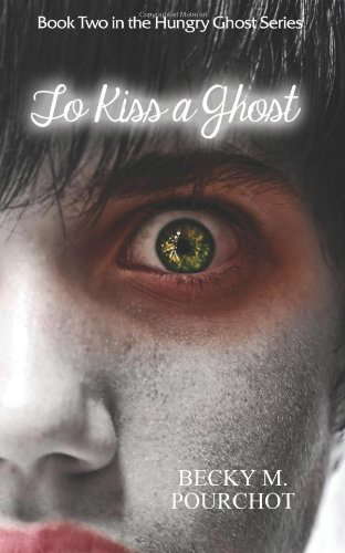 To Kiss a Ghost: The Hungry Ghost Series Book 2 poster