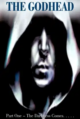 The Godhead: Part One - The Darkness Comes... (The Darkness Comes, 1) poster