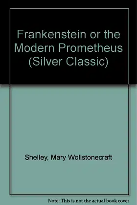 Frankenstein or the Modern Prometheus (Silver Classic) poster