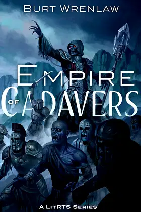 Empire of Cadavers: A LitRTS Series (Slave-King Book 1) poster