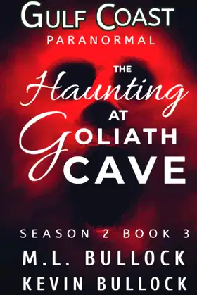 The Haunting at Goliath Cave (Gulf Coast Paranormal Season Two Series) poster