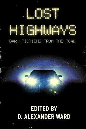 Lost Highways: Dark Fictions From the Road poster
