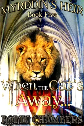 When the Cat's Away... (Myrddin's Heir Book 5) poster