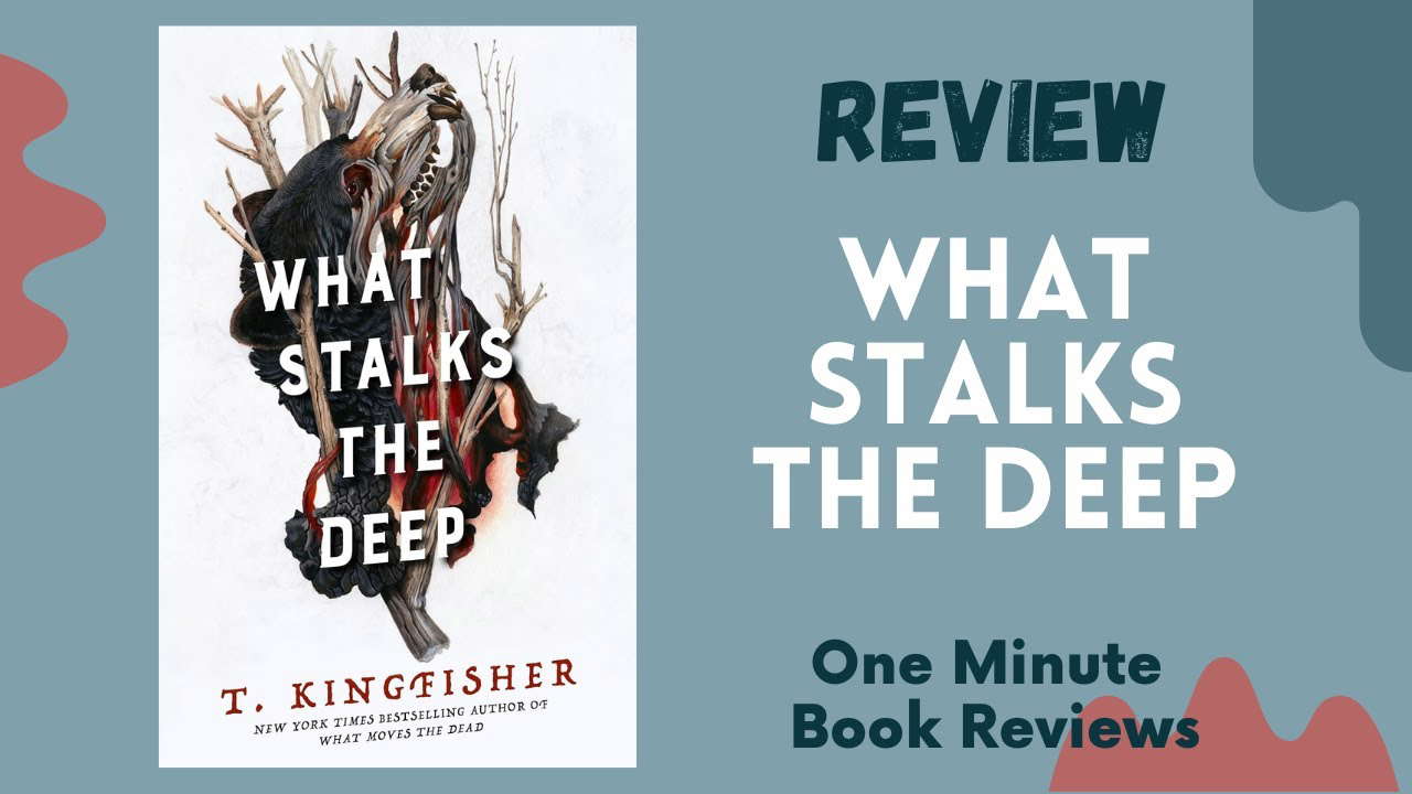 What Stalks the Deep (Sworn Soldier Book 3) by T. Kingfisher , One Minute Book Review