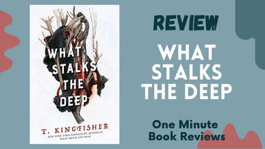 What Stalks the Deep (Sworn Soldier Book 3) by T. Kingfisher , One Minute Book Review poster