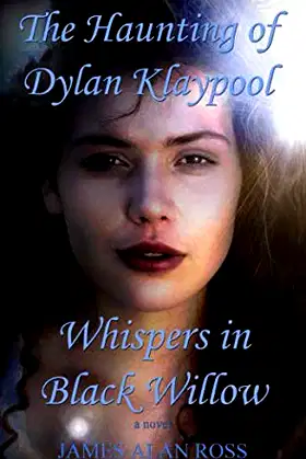 The Haunting of Dylan Klaypool: Whispers in Black Willow (Book One) poster
