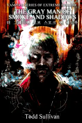 The Gray Man of Smoke and Shadows (Vampire Series of Extreme Horror) poster