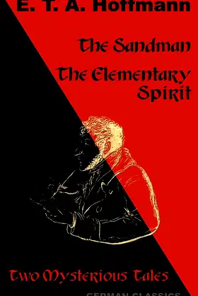 The Sandman, The Elementary Spirit: Two Mysterious Tales (German Classics) poster