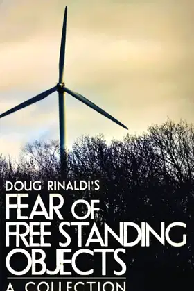 Fear of Free Standing Objects: A Collection poster