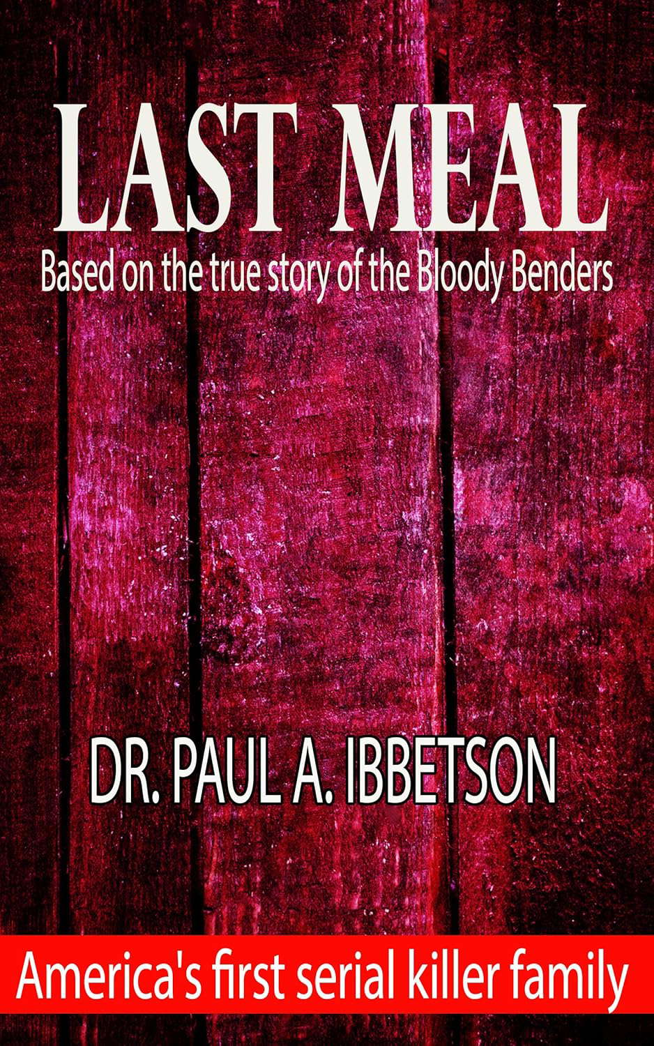Last Meal: Based on the true story of the Bloody Benders poster