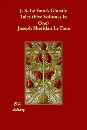 J. S. Le Fanu's Ghostly Tales: Five Volumes in One poster