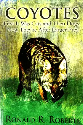 Coyotes: First It Was Cats and Then Dogs; Now They're After Larger Prey poster