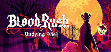 Bloodrush: Undying Wish capsule
