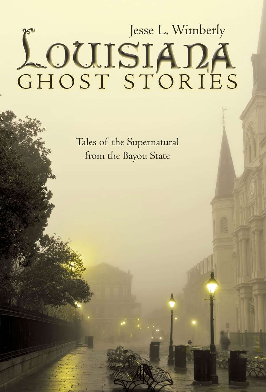 Louisiana Ghost Stories: Tales of the Supernatural from the Bayou State poster