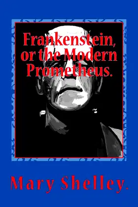 Frankenstein, or the Modern Prometheus. poster