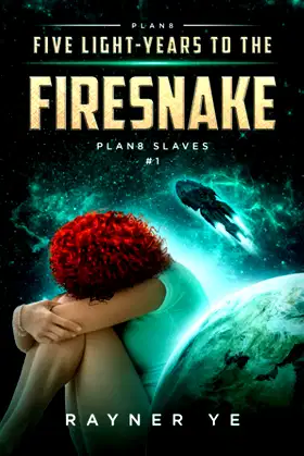Five Light-Years to the Firesnake: Plan8 Slaves Series # 1 poster