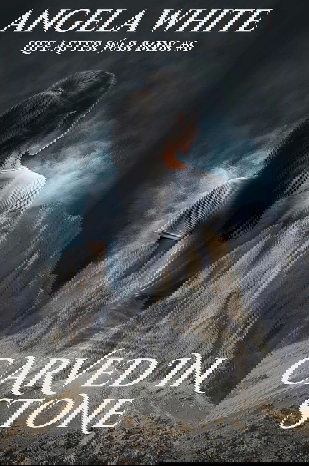 Carved In Stone (Life After War Book 6) poster
