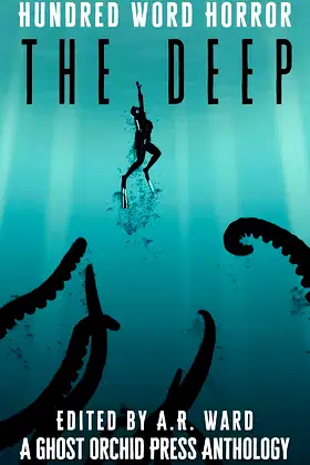 The Deep: An Anthology of Dark Microfiction (Hundred Word Horror) poster