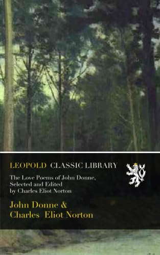 The Love Poems of John Donne, Selected and Edited by Charles Eliot Norton poster