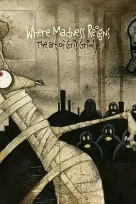 Where Madness Reigns: The Art of Gris Grimly poster