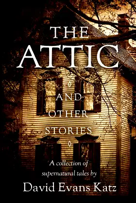 The Attic and Other Stories: A Collection of Supernatural Tales poster
