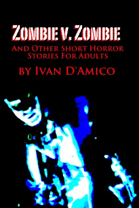Zombie v. Zombie And Other Short Horror Stories For Adults poster