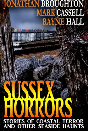 Sussex Horrors: Stories of Coastal Terror and other Seaside Haunts poster