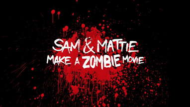 UNRATED * Sam & Mattie Make a Zombie Movie * EXTENDED TRAILER poster