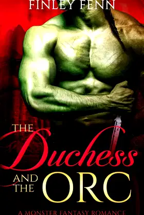 The Duchess and the Orc: A Monster Fantasy Romance (Orc Sworn) poster