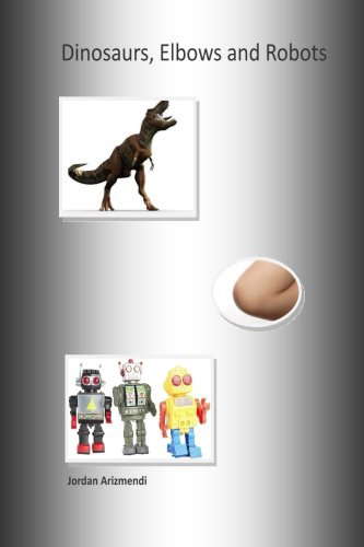 Dinosaurs, Elbows and Robots poster