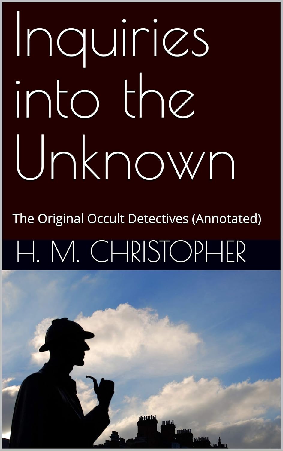 Inquiries into the Unknown: The Original Occult Detectives (Annotated) poster