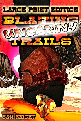 Blazing Uncanny Trails: Large Print Edition poster