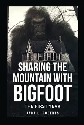 Sharing the Mountain with Bigfoot: The First Year (Bigfoot Series) poster