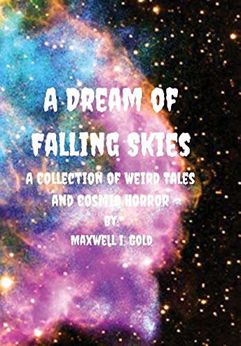 A Dream of Falling Skies: A Collection of Weird Tales and Cosmic Horror poster