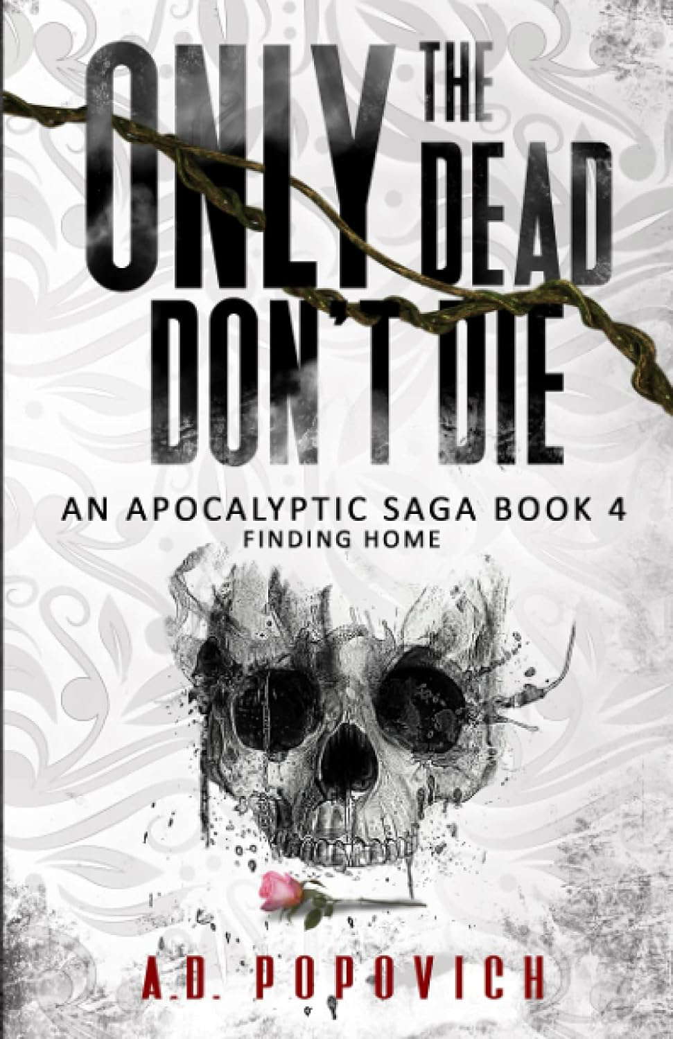 ONLY THE DEAD DON'T DIE Finding Home: An Apocalyptic Saga - Book 4 poster