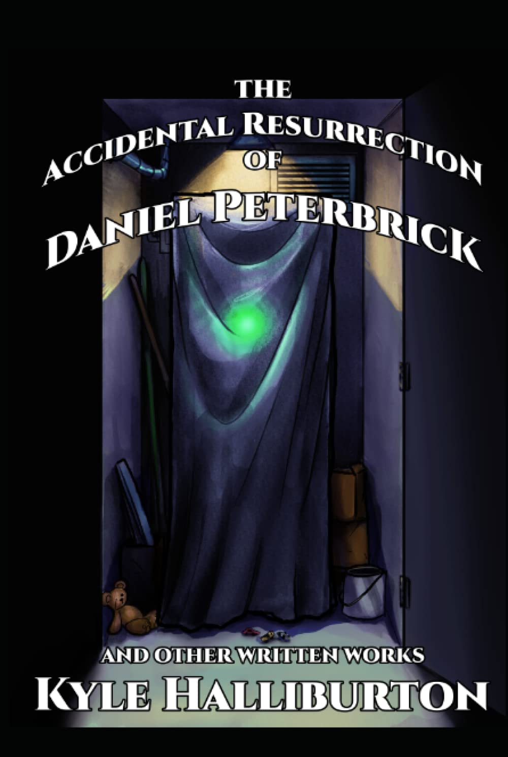 The Accidental Resurrection of Daniel Peterbrick: And Other Written Works poster