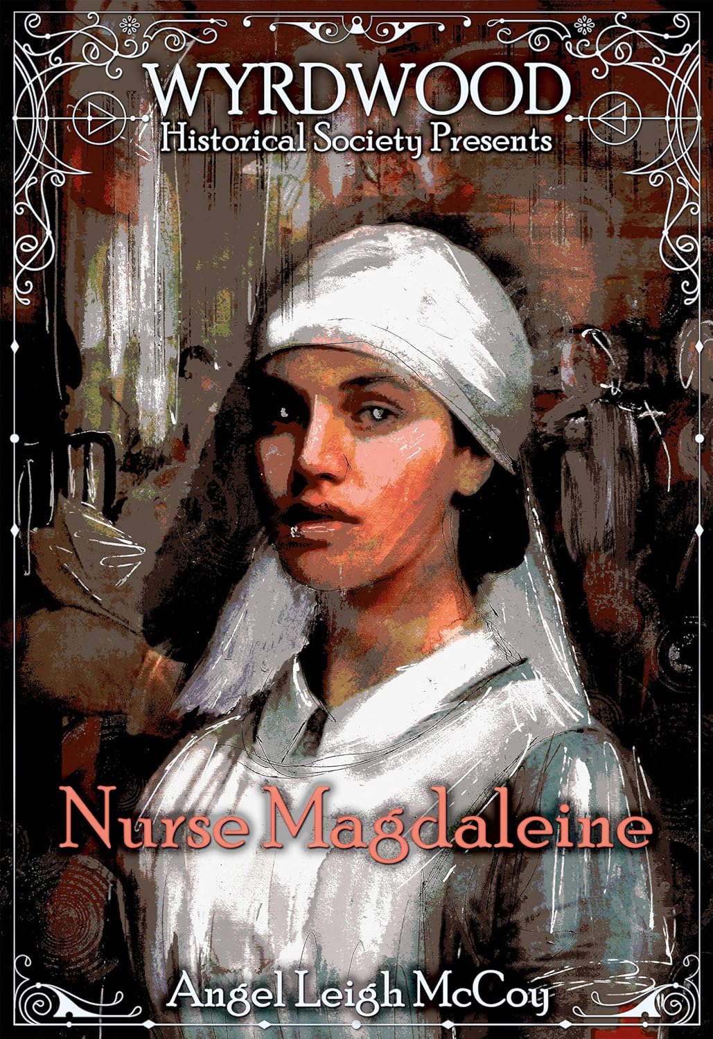 Nurse Magdaleine: a Wyrdwood Historical Society short story poster