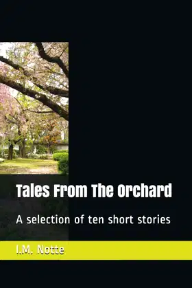 Tales From The Orchard: A selection of ten short stories poster