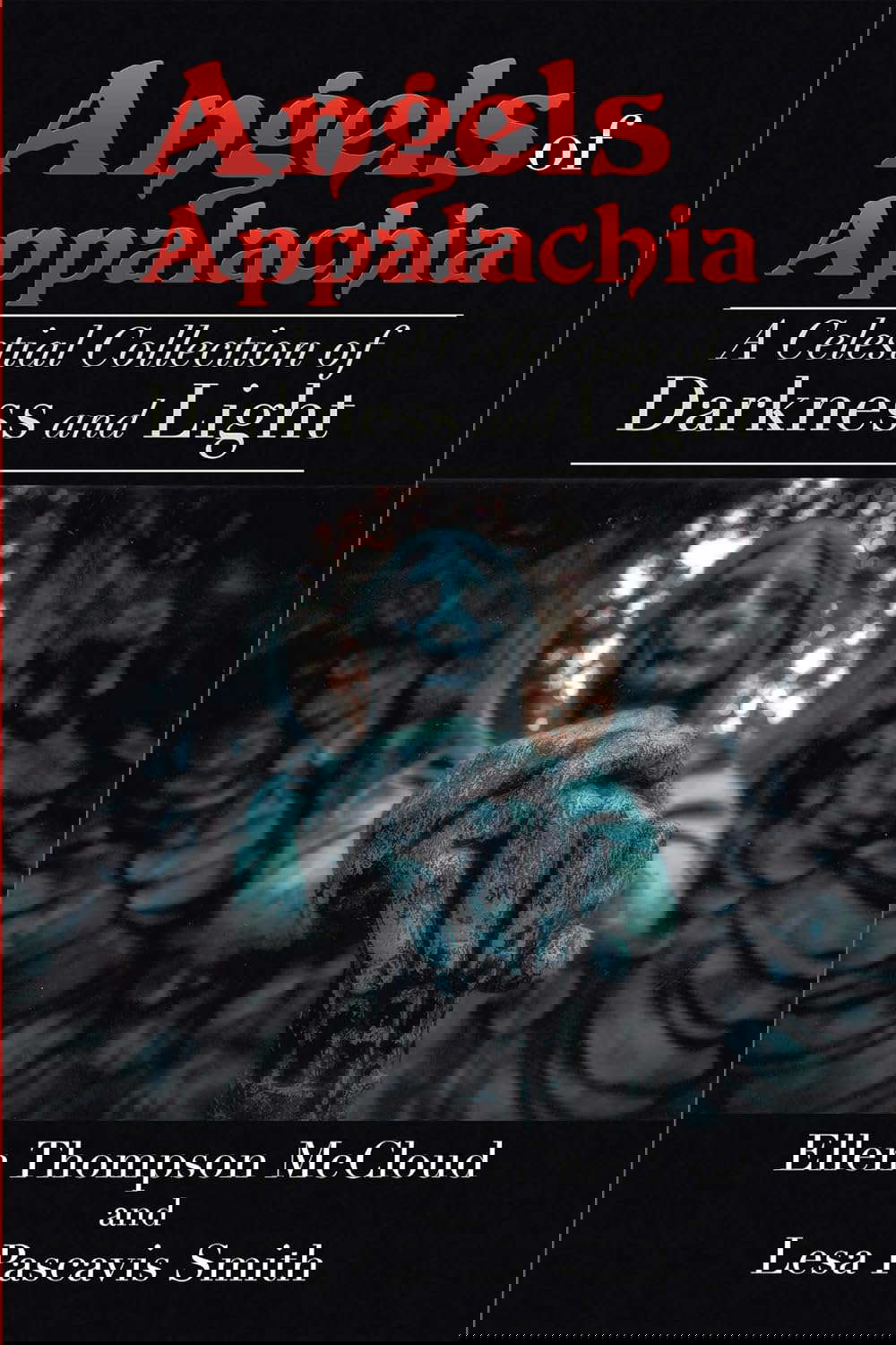 Angels of Appalachia: A Celestial Collections of Darkness and Light poster