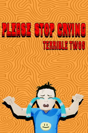 PLEASE STOP CRYING: TERRIBLE TWOS poster