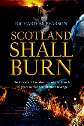 SCOTLAND SHALL BURN: The Ghosts of Freedom are on the March poster